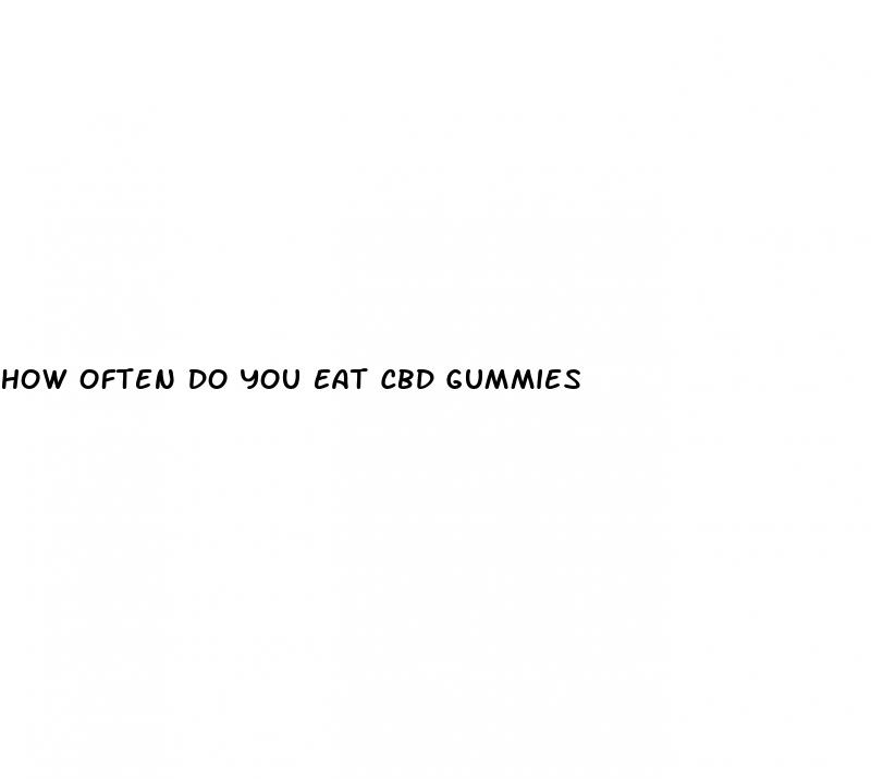 how often do you eat cbd gummies