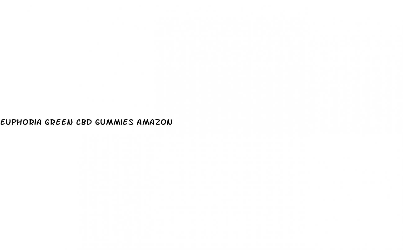 euphoria green cbd gummies amazon
