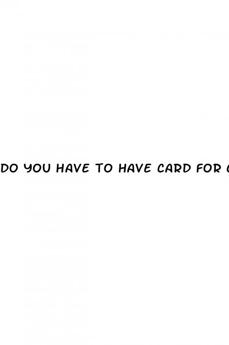 do you have to have card for cbd gummies