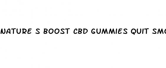 nature s boost cbd gummies quit smoking