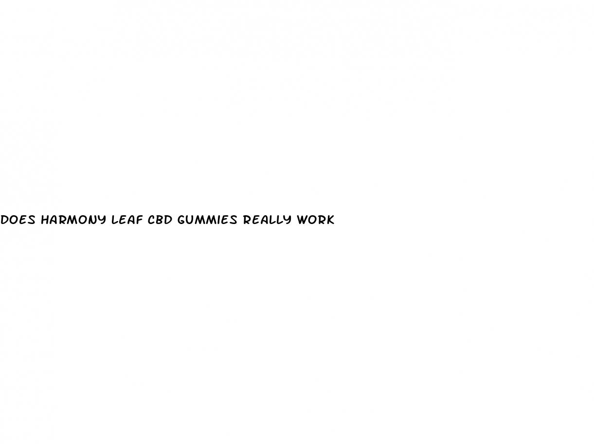 does harmony leaf cbd gummies really work