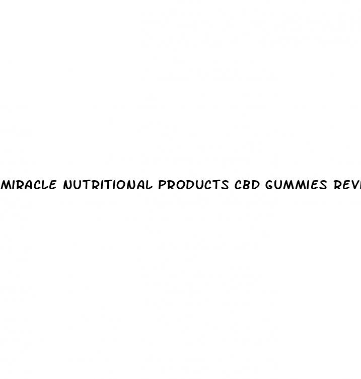 miracle nutritional products cbd gummies review