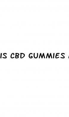 is cbd gummies a drug