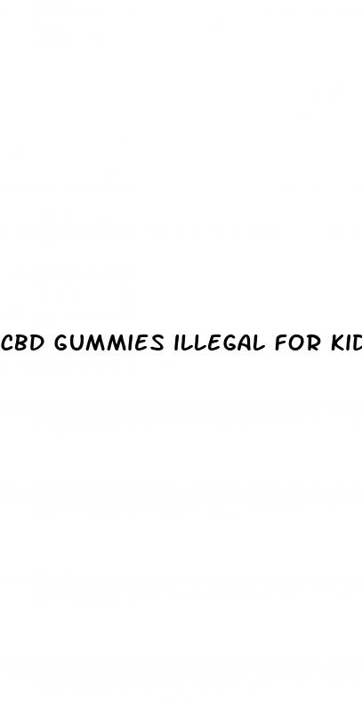 cbd gummies illegal for kids