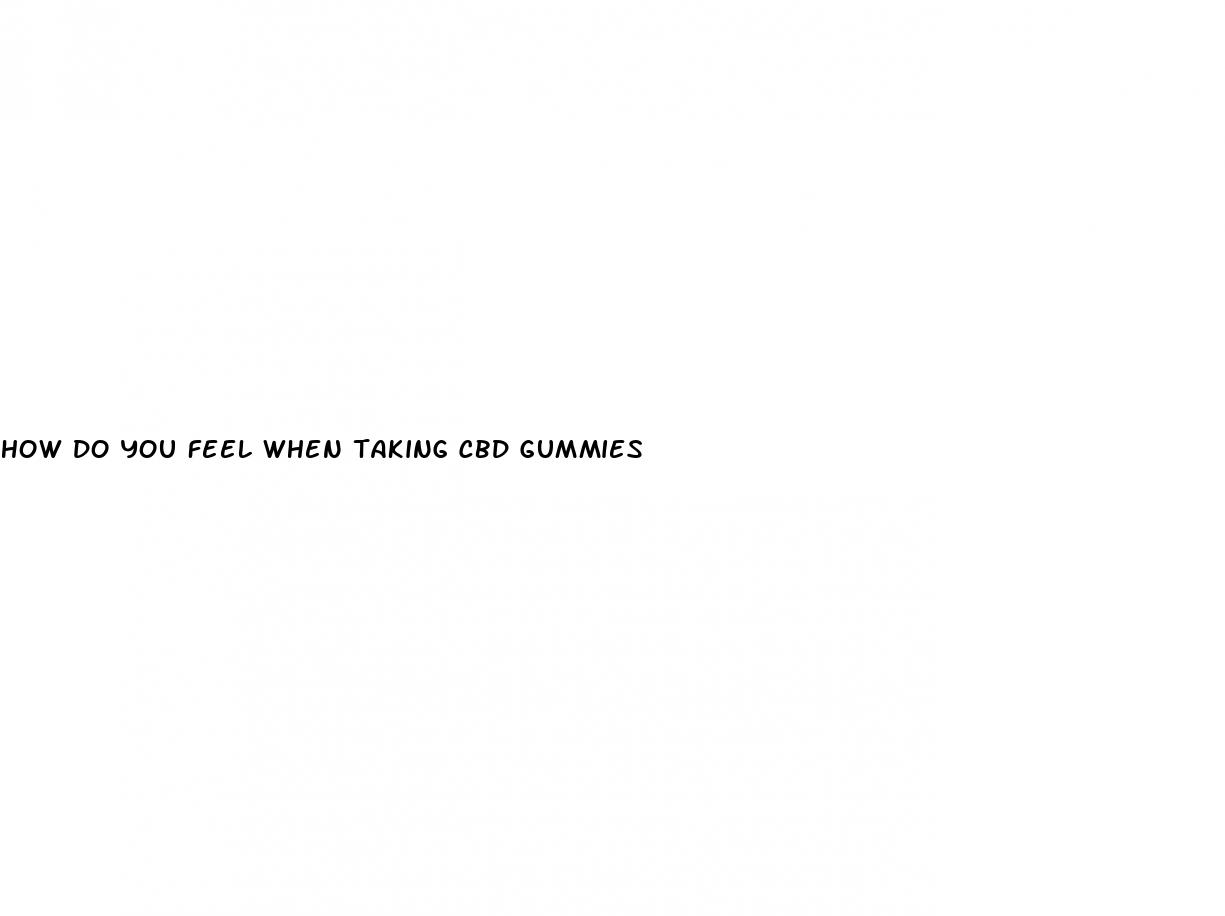 how do you feel when taking cbd gummies