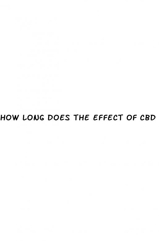 how long does the effect of cbd gummies last