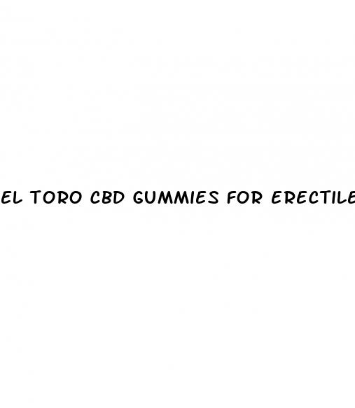 el toro cbd gummies for erectile dysfunction reviews