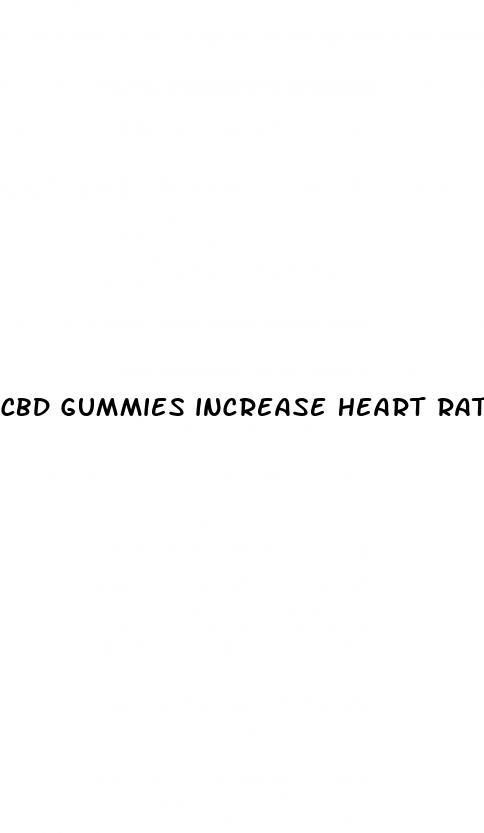 cbd gummies increase heart rate