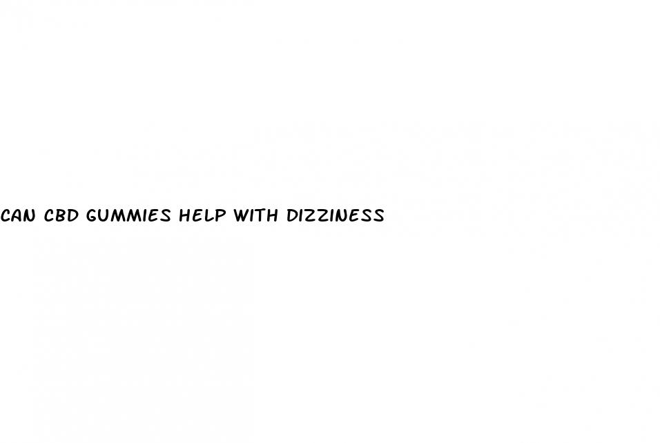 can cbd gummies help with dizziness