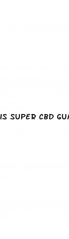is super cbd gummies a scam