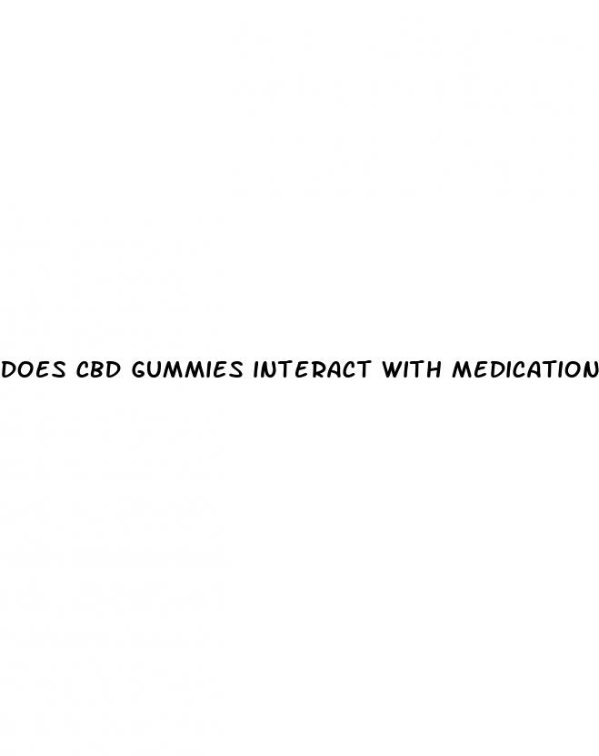 does cbd gummies interact with medications