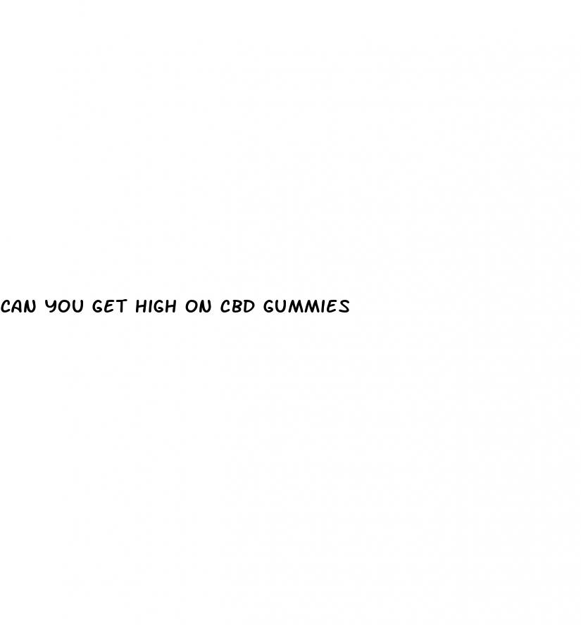 can you get high on cbd gummies