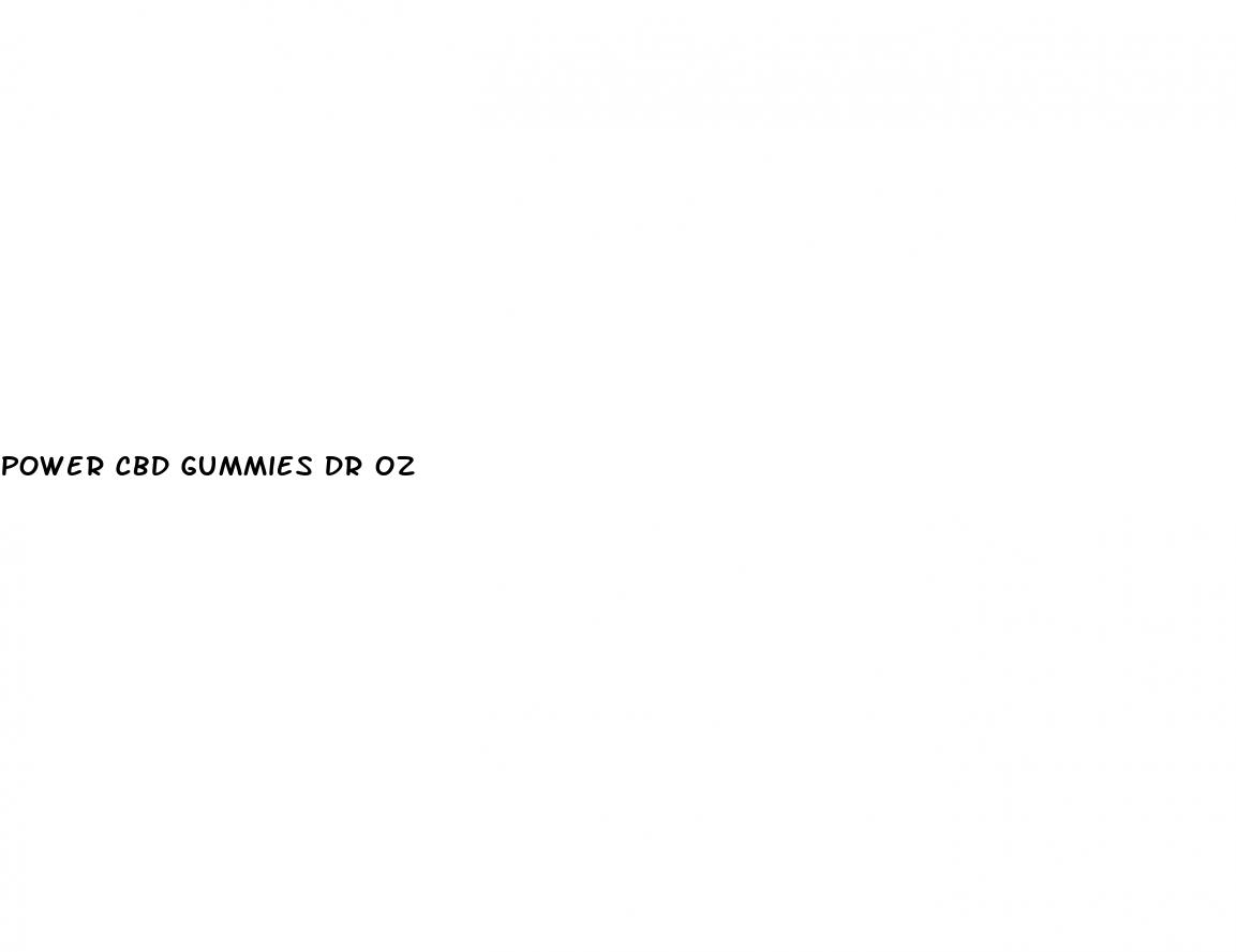 power cbd gummies dr oz