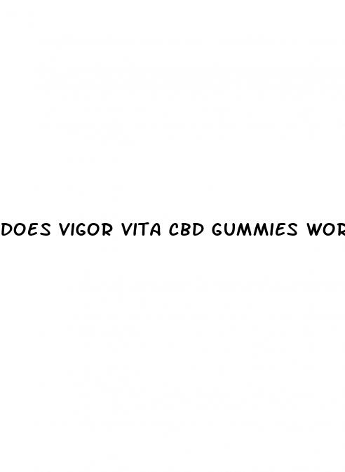 does vigor vita cbd gummies work