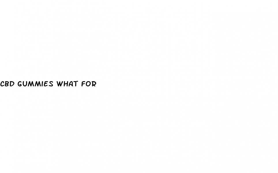 cbd gummies what for