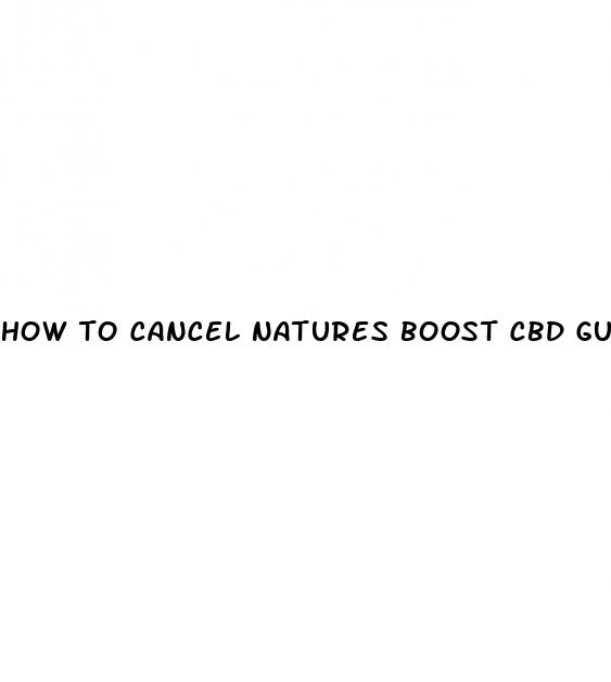 how to cancel natures boost cbd gummies
