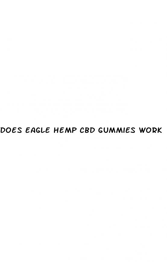 does eagle hemp cbd gummies work