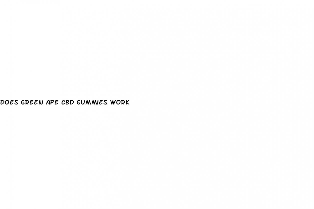 does green ape cbd gummies work