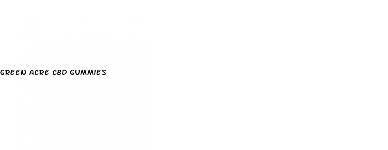 green acre cbd gummies