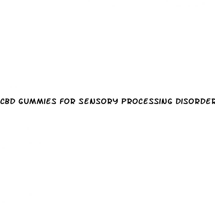 cbd gummies for sensory processing disorder
