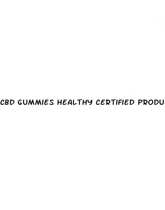 cbd gummies healthy certified products