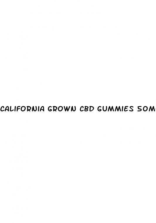 california grown cbd gummies 50mg