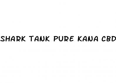 shark tank pure kana cbd gummies