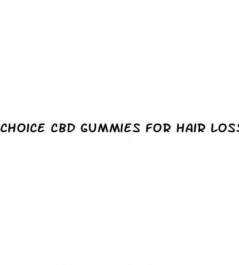 choice cbd gummies for hair loss