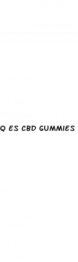 q es cbd gummies