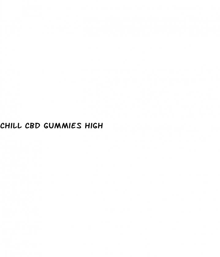 chill cbd gummies high