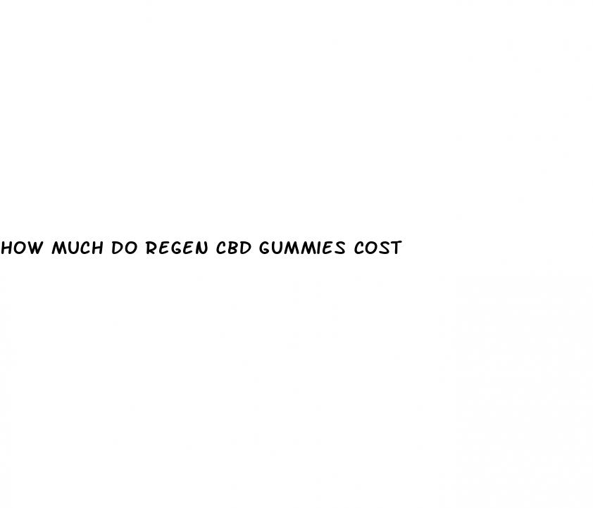 how much do regen cbd gummies cost