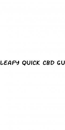 leafy quick cbd gummies