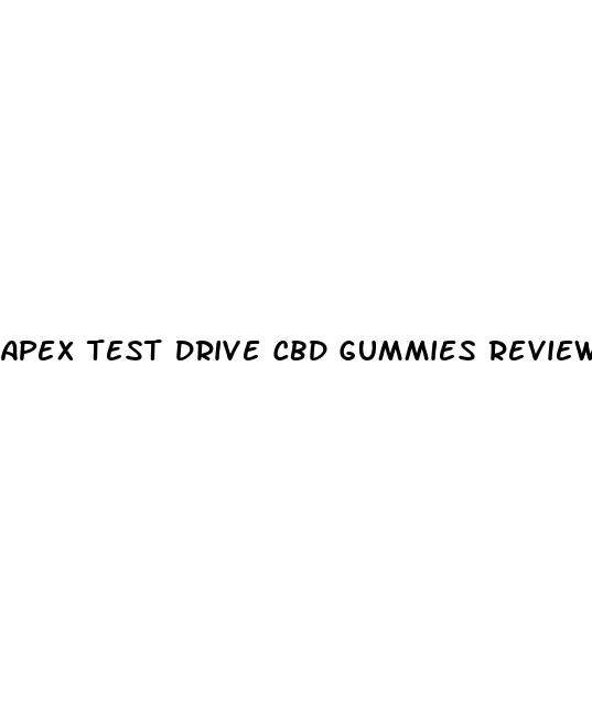 apex test drive cbd gummies review