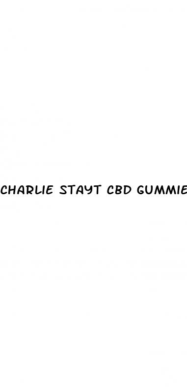 charlie stayt cbd gummies