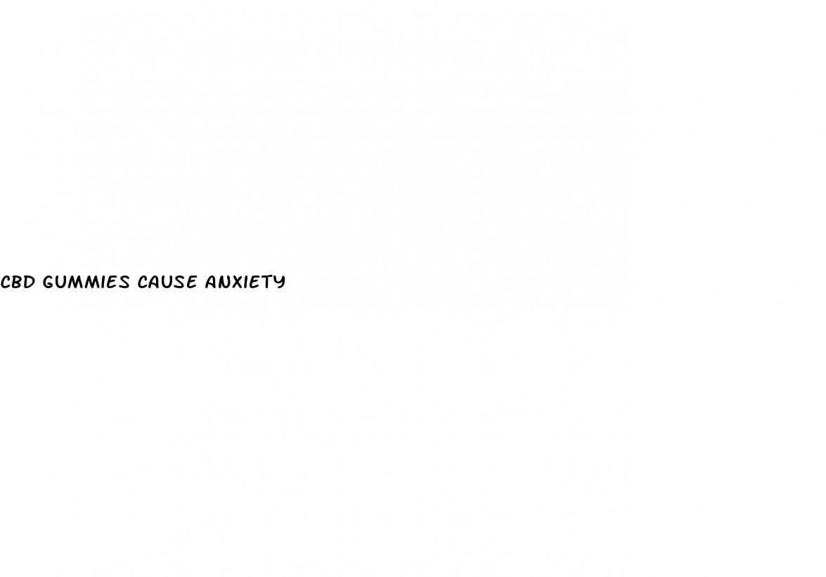 cbd gummies cause anxiety