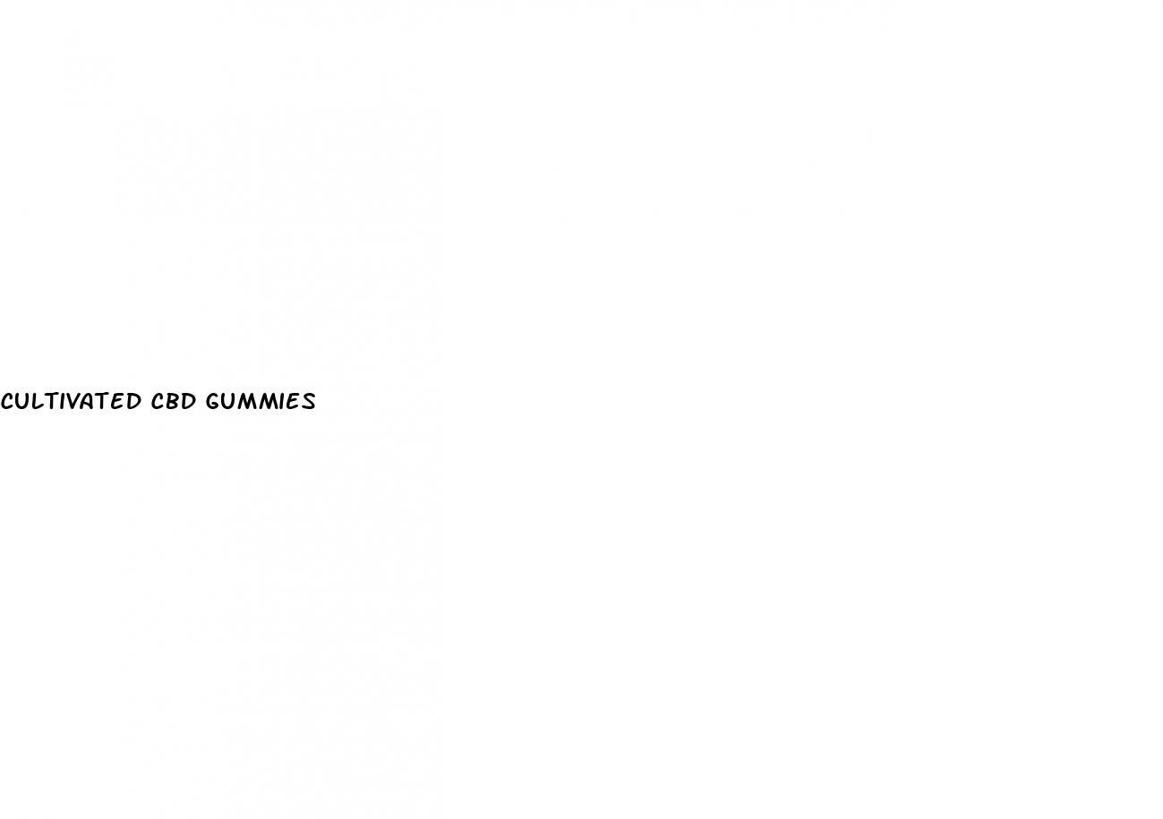 cultivated cbd gummies