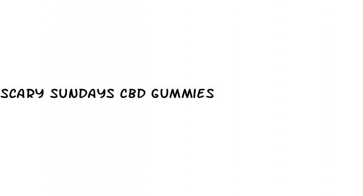 scary sundays cbd gummies