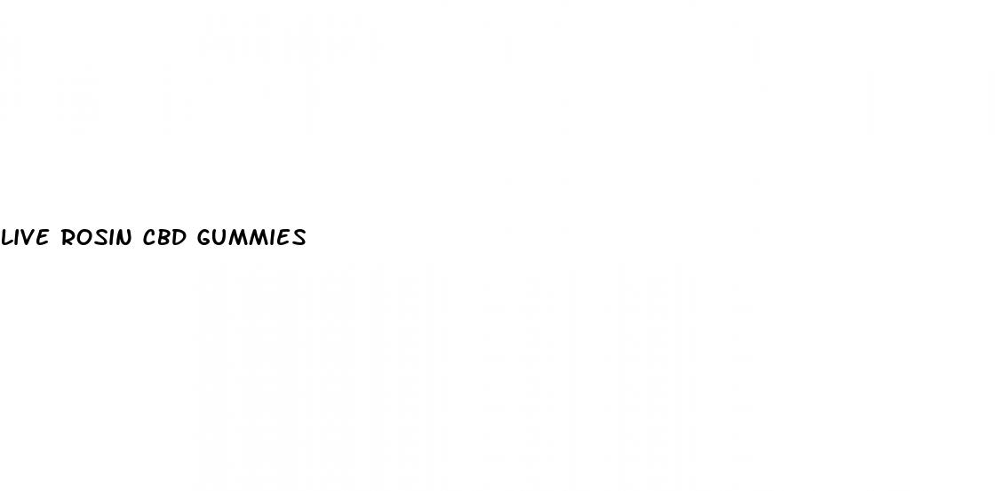live rosin cbd gummies
