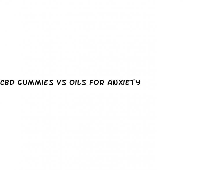 cbd gummies vs oils for anxiety