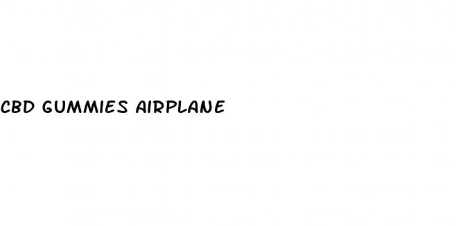 cbd gummies airplane
