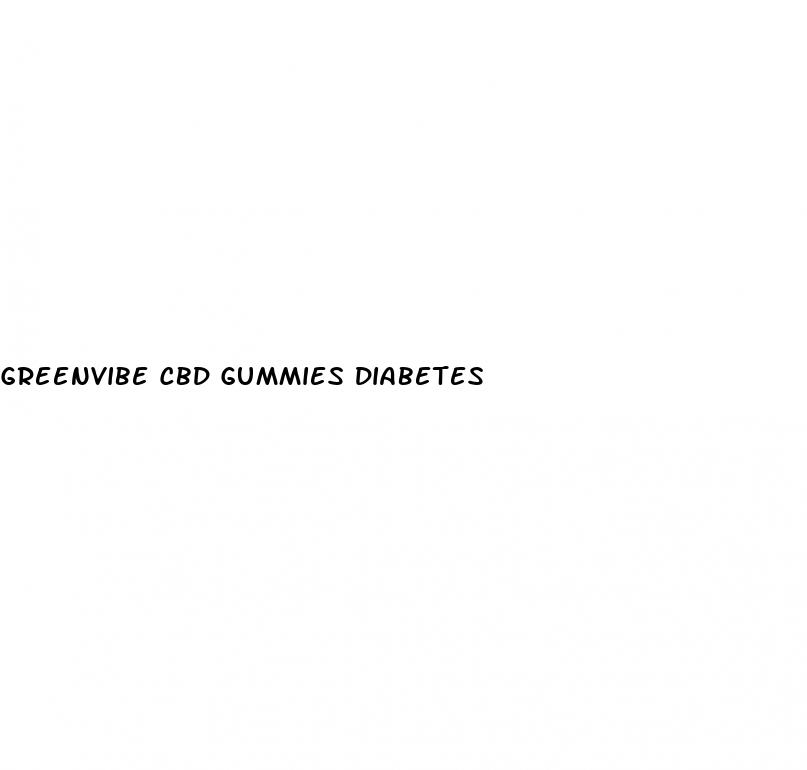 greenvibe cbd gummies diabetes