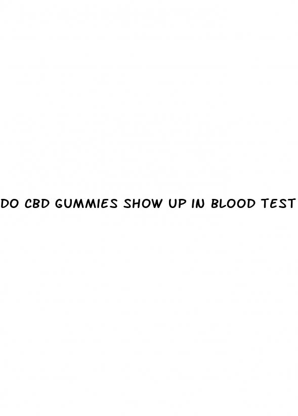 do cbd gummies show up in blood test