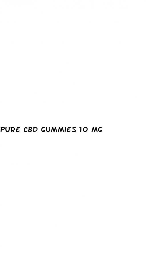 pure cbd gummies 10 mg