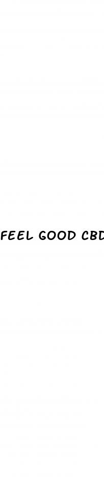 feel good cbd gummies
