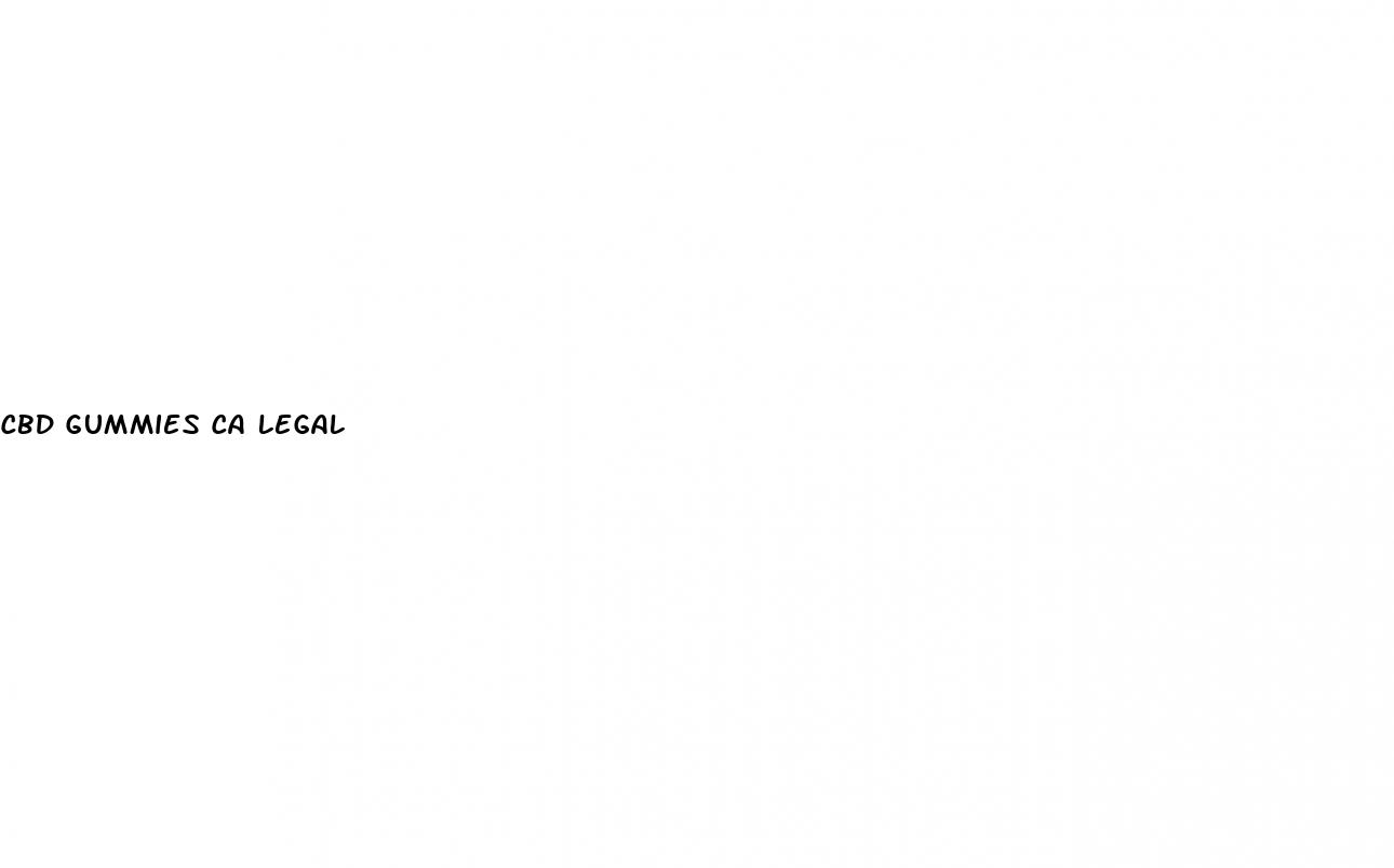 cbd gummies ca legal