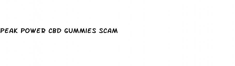 peak power cbd gummies scam