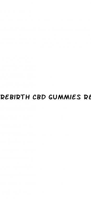 rebirth cbd gummies review