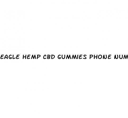 eagle hemp cbd gummies phone number