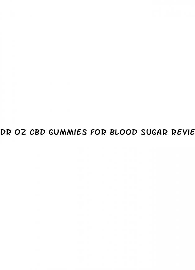 dr oz cbd gummies for blood sugar reviews