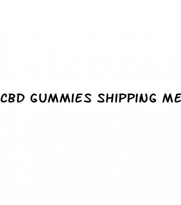 cbd gummies shipping melt